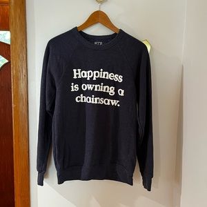 Tuesday of California ‘Happiness is Owning a Chainsaw’ Sweatshirt. M